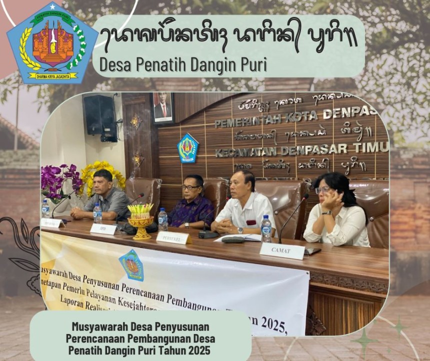 MUSYAWARAH DESA PENYUSUNAN PERENCANAAN PEMBANGUNAN DESA PENATIH DANGIN PURI TAHUN 2025